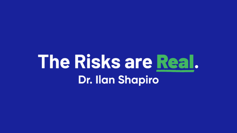 The Risks are Real: Dr. Ilan Shapiro