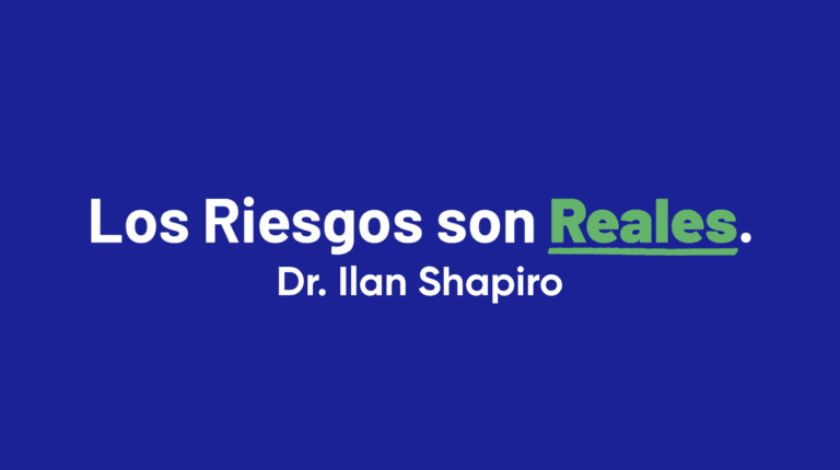 Los Riesgos Son Reales: Dr. Ilan Shapiro