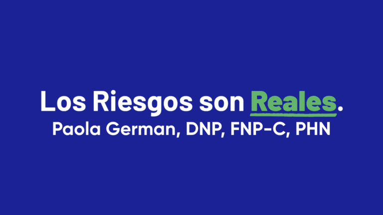 Los Riesgos Son Reales: Paola German, DNP, FNP-C, PHN