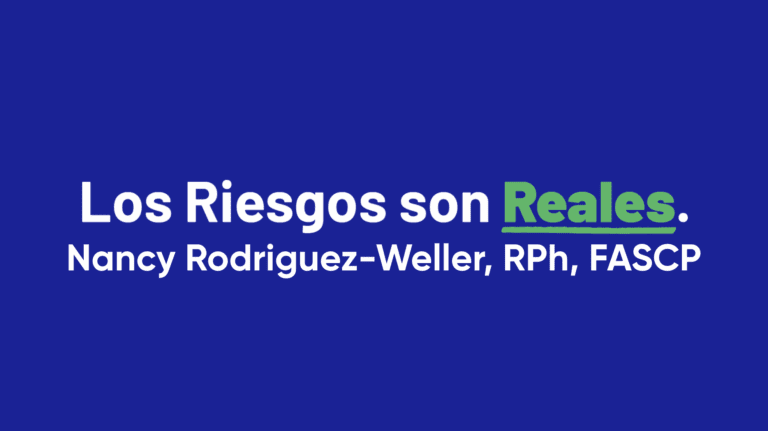 Los Riesgos Son Reales: Nancy Rodriguez-Weller, RPh, FASCP